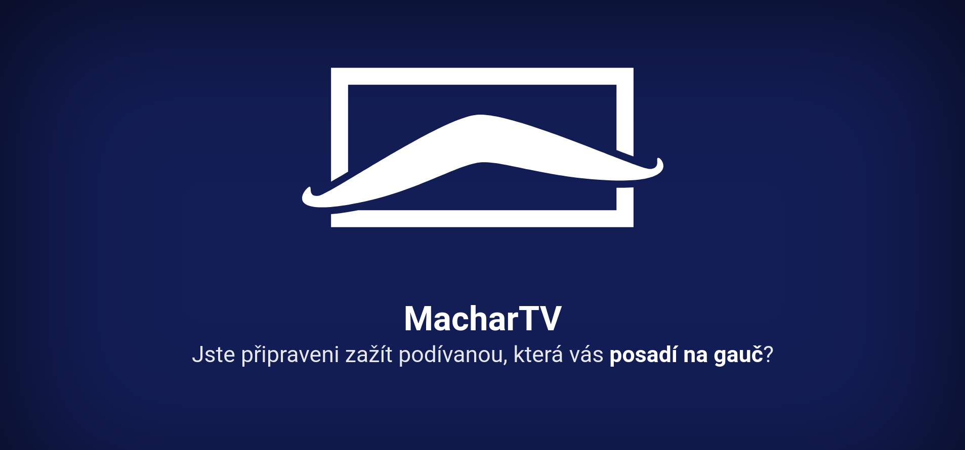 MacharTV - Jste připraveni zažít podívanou, která vás posadí na gauč?